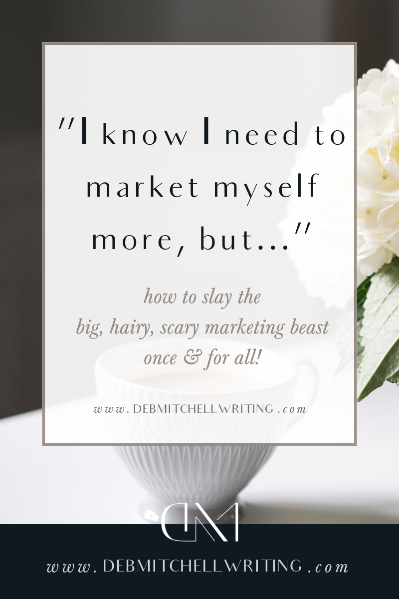 "I know I need to market myself more, but..." - Deb Mitchell Writing